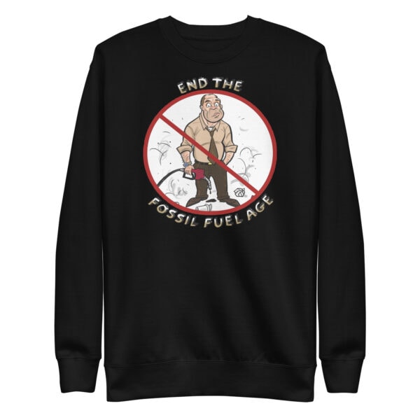 End the Fossil Fuel Age Sweatshirt black-front