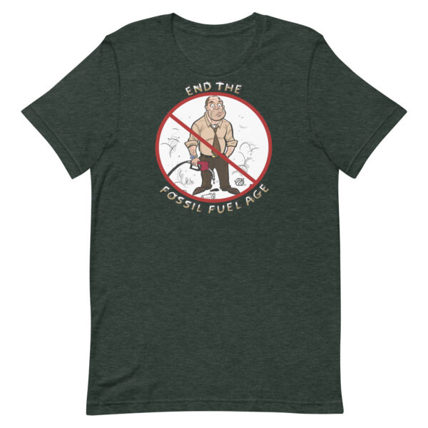 End the Fossil Fuel Age T-Shirt -heather-forest